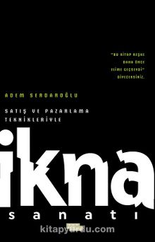 Satış ve Pazarlama Teknikleriyle İkna Sanatı - Adem Serdaroğlu