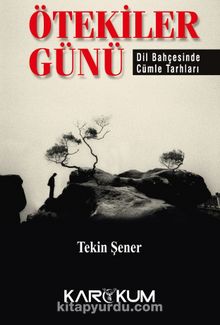 Ötekiler Günü & Dil Bahçesinde Cümle Tarhları - Tekin Şener