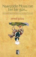 Nasreddin Hoca'nın Biri Bir Gün... / Nasreddin Hoca Fıkralarının Tasavvufi Yorumu