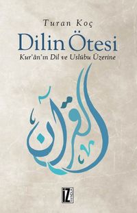 Dilin Ötesi & Kur'an'ın Dil ve Üslubu Üzerine
