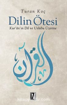 Dilin Ötesi & Kur’an’ın Dil ve Üslubu Üzerine - Dr. Turan Koç