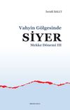Vahyin G&ouml;lgesinde Siyer Mekke Yılları III
