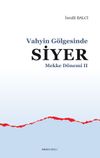 Vahyin G&ouml;lgesinde Siyer Mekke Yılları II