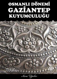 Osmanlı Dönemi Gaziantep  Kuyumculuğu