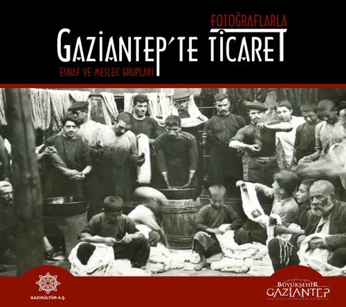 Fotoğraflarla Gaziantep'te Ticaret Esnaf ve Meslek Grupları