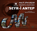 Halit Ziya Biçer Objektif ve Arşivinden  Seyr-i Antep