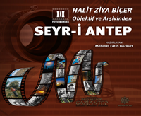 Halit Ziya Biçer Objektif ve Arşivinden  Seyr-i Antep