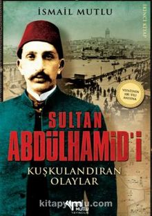 Sultan Abdülhamid'i Kuşkulandıran Olaylar