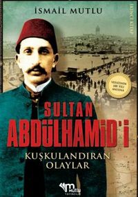 Sultan Abdülhamid'i Kuşkulandıran Olaylar