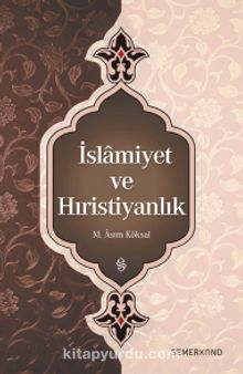 İslamiyet ve Hıristiyanlık - M. Asım Köksal