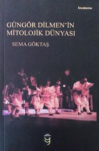 Güngör Dilmen’in Mitolojik Dünyası