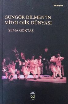 Güngör Dilmen’in Mitolojik Dünyası