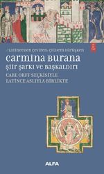 Carmina Burana Şiir, Şarkı ve Başkaldırı & Carlorff Seçkisiyle Latince Aslıyla Birlikte 