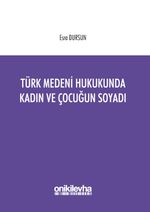 Türk Medeni Hukukunda Kadın ve Çocuğun Soyadı