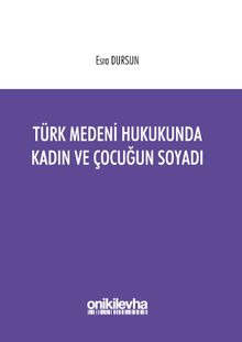 Türk Medeni Hukukunda Kadın ve Çocuğun Soyadı
