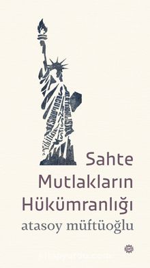 Sahte Mutlakların Hükümranlığı - Atasoy Müftüoğlu