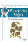 Tamamlayıcı Tıp Y&ouml;ntemleriyle M&uuml;kemmel Sağlık