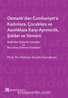 Osmanlı’dan Cumhuriyet’e Kadınlara, Çocuklara ve  Azınlıklara Karşı Ayrımcılık, Şiddet ve Sömürü