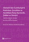 Osmanlı&rsquo;dan Cumhuriyet&rsquo;e Kadınlara, &Ccedil;ocuklara ve Azınlıklara Karşı Ayrımcılık, Şiddet ve S&ouml;m&uuml;r&uuml;