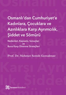 Osmanlı’dan Cumhuriyet’e Kadınlara, Çocuklara ve  Azınlıklara Karşı Ayrımcılık, Şiddet ve Sömürü