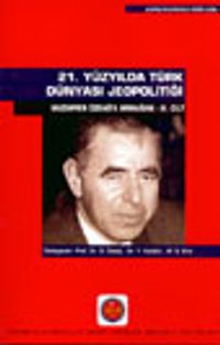 21. Yüzyılda Türk Dünyası Jeopolitiği Muzaffer Özdağ'a Armağan III. Cilt