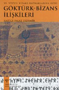 Göktürk - Bizans İlişkileri (VI. Yüzyıl Bizans Kaynaklarına Göre)
