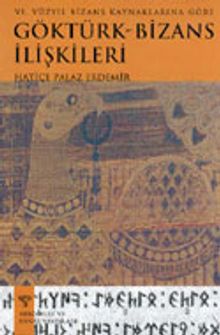 Göktürk - Bizans İlişkileri (VI. Yüzyıl Bizans Kaynaklarına Göre)