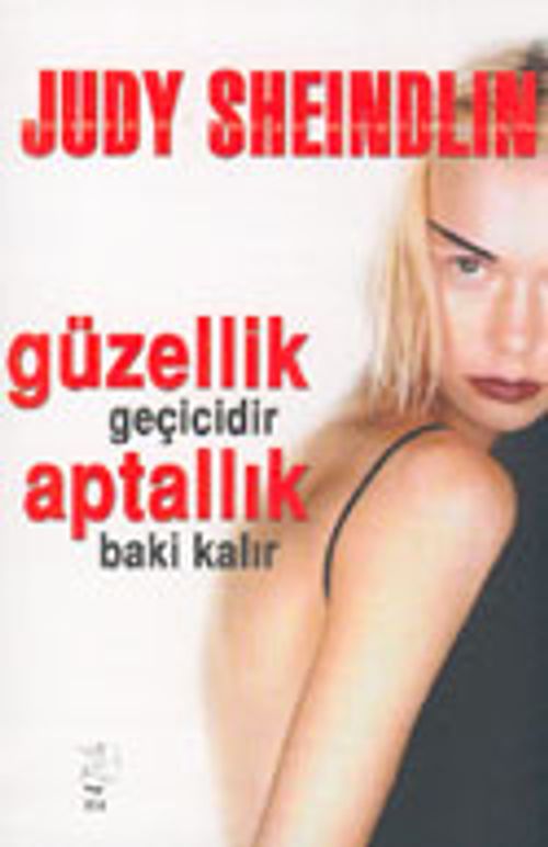 Güzellik Geçicidir Aptallık Baki Kalır