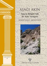 Aşağı Akın - Isauria Bölgesi'nde Bir Kale Yerleşimi