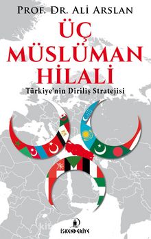 Üç Müslüman Hilali & Türkiye’nin Diriliş Stratejisi