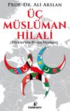&Uuml;&ccedil; M&uuml;sl&uuml;man Hilali & T&uuml;rkiye&rsquo;nin Diriliş Stratejisi