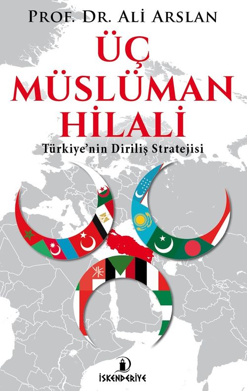 Üç Müslüman Hilali & Türkiye'nin Diriliş Stratejisi
