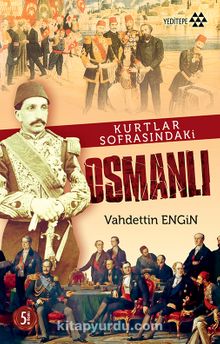 Kurtlar Sofrasındaki Osmanlı - Prof. Dr. Vahdettin Engin