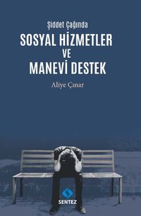 Şiddet Çağında Sosyal Hizmetler ve Manevi Destek