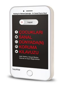 Kapat! & Çocukları Sanal Dünyada(N) Koruma Kılavuzu - Mehmet Şakiroğlu