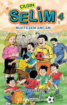Çılgın Selim 4 / Muhteşem Amcam - Mehmet Kemal Erdoğan