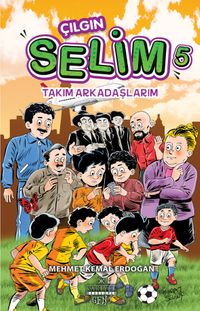 Çılgın Selim 5 / Takım Arkadaşlarım