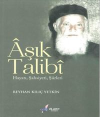 Aşık Talibi Hayatı, Şahsiyeti, Şiirleri