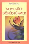 Acıyı G&uuml;ce D&ouml;n&uuml;şt&uuml;rmek
