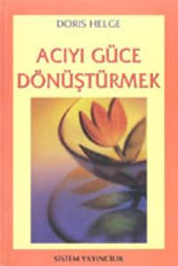 Acıyı Güce Dönüştürmek