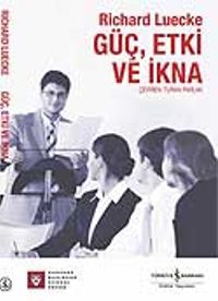 Güç, Etki ve İkna