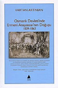 Osmanlı Devleti'nde Ermeni Anayasası'nın Doğuşu 1839-1863