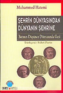 Şehrin Dünyasından - Dünyanın Şehrine - Muhammed Hatemi