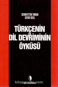 Türkçenin Dil Devriminin Öyküsü - Şerafettin Turan