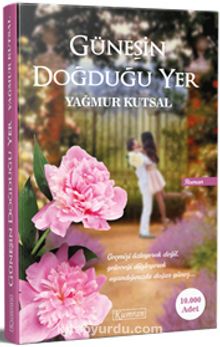 Güneşin Doğduğu Yer - Yağmur Kutsal