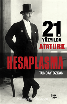 Hesaplaşma & 21. Yüzyılda Atatürk