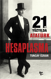 Hesaplaşma & 21. Y&uuml;zyılda Atat&uuml;rk