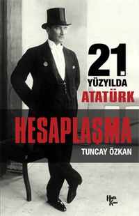 Hesaplaşma & 21. Yüzyılda Atatürk
