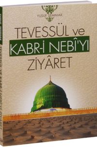 Tevessül ve Kabr-i Nebi’yi Ziyaret