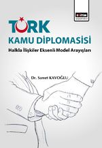 Türk Kamu Diplomasisi & Halkla İlişkiler Eksenli Model Arayışları 